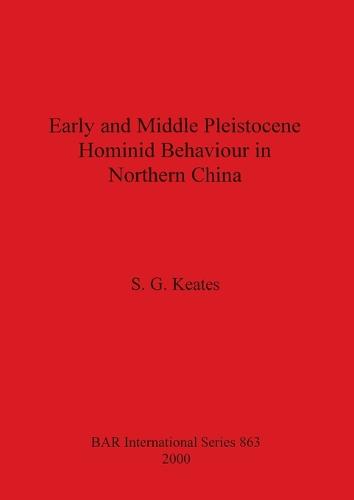 Early and Middle Pleistocene Hominid Behaviour in Northern China - British Archaeological Reports International Series (Paperback)