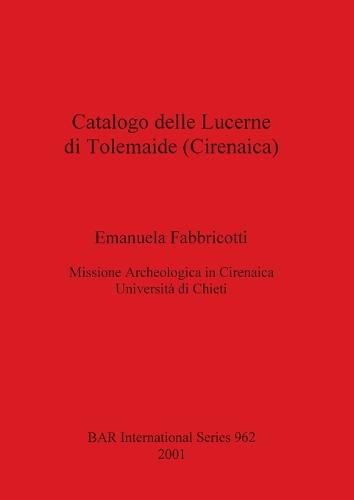 Catalogo delle Lucerne di Tolemaide (Cirenaica) - British Archaeological Reports International Series (Paperback)