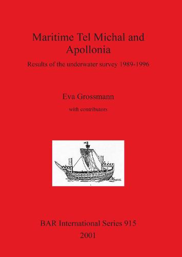 Maritime Tel Michal and Apollonia: Results of the underwater survey 1989-1996 - British Archaeological Reports International Series (Paperback)