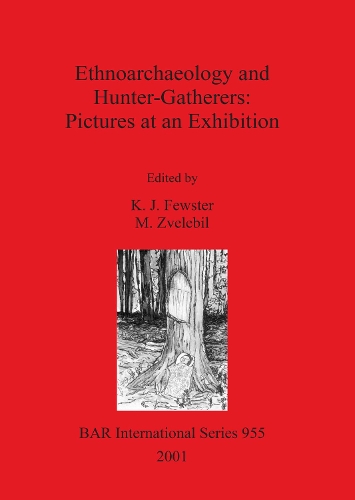 Ethnoarchaeology and Hunter-Gatherers - British Archaeological Reports (BAR) International 955 (Paperback)
