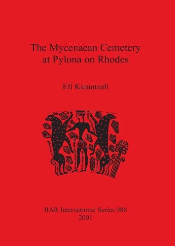 The Mycenaean Cemetery at Pylona on Rhodes - British Archaeological Reports International Series (Paperback)