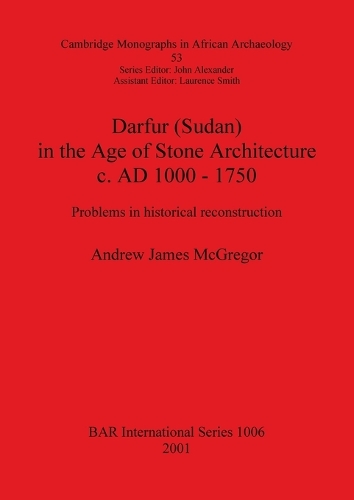 Darfur (Sudan) in the Age of Stone Architecture - British Archaeological Reports (BAR) International 1006 (Paperback)