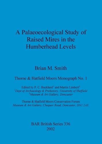 A Palaeocological Study of Raised Mires in the Humberhead Levels - British Archaeological Reports British Series (Paperback)