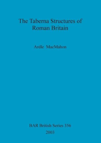 The Taberna Structures of Roman Britain - British Archaeological Reports British Series (Paperback)
