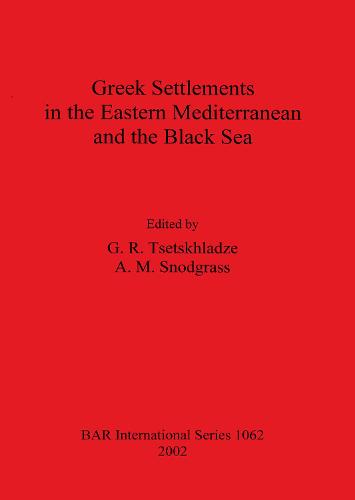 Greek Settlements in the Eastern Mediterranean and the Black Sea - British Archaeological Reports International Series (Paperback)