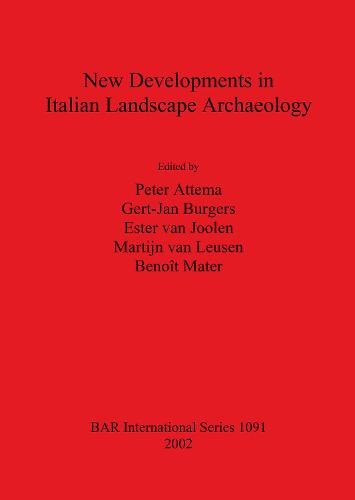 New Developments in Italian Landscape Archaeology: Theory and methodology of field survey Land evaluation and landscape perception Pottery production and distribution. Proceedings of a three-day conference held at the University of Groningen, April 13-15, 2000 - British Archaeological Reports International Series (Paperback)