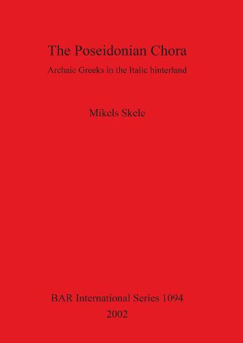 The Poseidonian Chora: Archaic Greeks in the Italic hinterland - British Archaeological Reports International Series (Paperback)