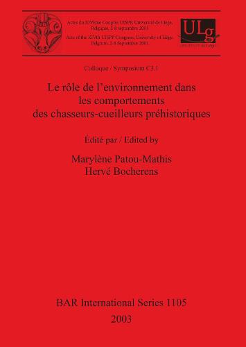 Le role de l'environnement dans les comportements des chasseurs-cueilleurs prehistoriques: Colloque / Symposium C3.1 - British Archaeological Reports International Series (Paperback)