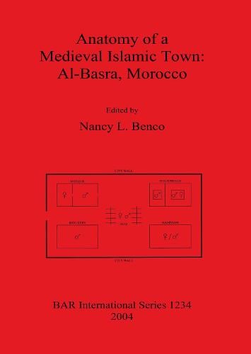 Anatomy of a Medieval Islamic Town: Al-Basra, Morocco - British Archaeological Reports International Series (Paperback)