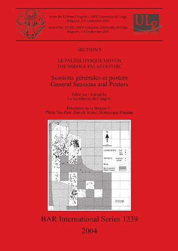 Le Paleolithique Moyen / The Middle Palaeolithic: Sessions generales et posters / General Sessions and Posters - British Archaeological Reports International Series (Paperback)