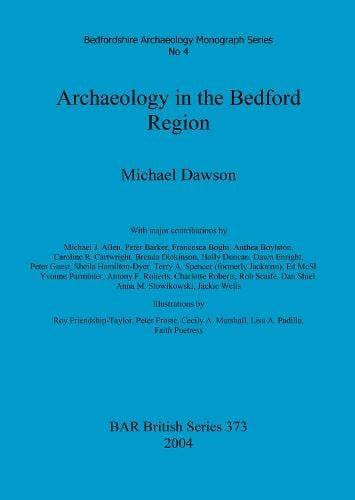 Archaeology in the Bedford Region - British Archaeological Reports British Series (Paperback)