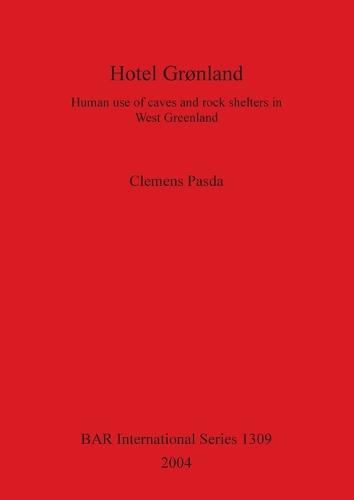 Hotel Gronland: Human use of caves and rock shelters in West Greenland - British Archaeological Reports International Series (Paperback)