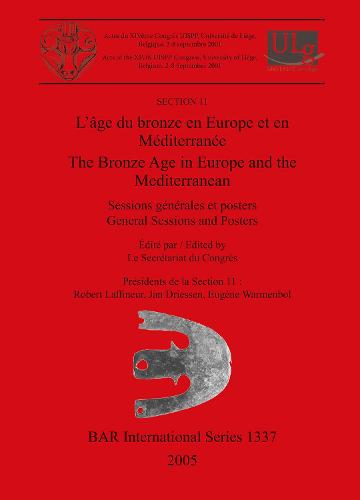 L' Bronze Age in Europe and the Mediterranean: Sessions generales et posters / General Sessions and Posters - British Archaeological Reports International Series (Paperback)