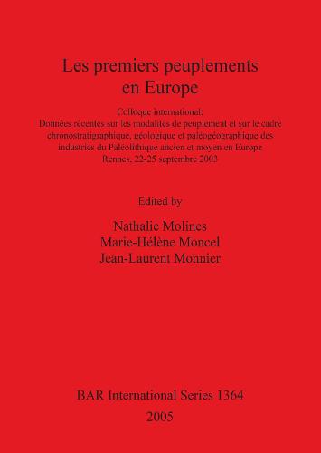 Les Premiers Peuplements En Europe: Colloque International: Donnees recentes sur les modalites de peuplement et sur le cadre chronostratigraphique, geologique et paleogeographique des industries du Paleolithique ancien et moyen en Europe. Rennes, 22-25 septembre 2002 - British Archaeological Reports International Series (Paperback)
