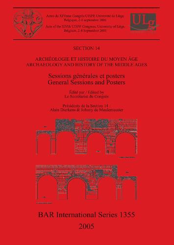 Section 14: Archeologie et histoire du moyen age / Archaeology and History of the Middle Ages: Sessions generales et posters / General Sessions and Posters - British Archaeological Reports International Series (Paperback)
