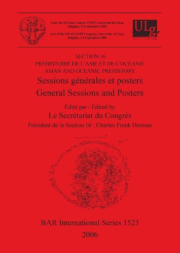Section 16: Prehistoire de l'Asie et de l'Oceanie / Asian and Oceanic Prehistory: Sessions generales et posters / General Sessions and Posters - British Archaeological Reports International Series (Paperback)