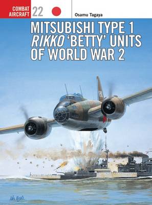 Mitsubishi Type 1 Rikko ‘Betty’ Units of World War 2 - Combat Aircraft (Paperback)