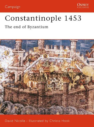 Constantinople 1453: The end of Byzantium - Campaign (Paperback)