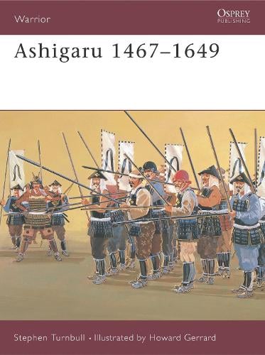 Bloomsbury Publishing Plc Ashigaru 1467–1649