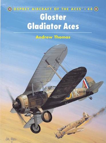 Gloster Gladiator Aces - Osprey Aircraft of the Aces S. No.44 (Paperback)