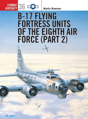 B-17 Flying Fortress Units of the Eighth Air Force (part 2) - Combat Aircraft (Paperback)
