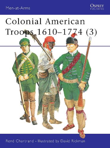 Bloomsbury Publishing Plc Colonial American Troops 1610–1774 (3)