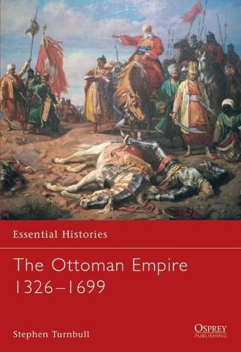 The Ottoman Empire 1326-1699 - Stephen Turnbull