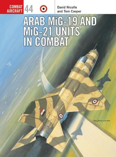Arab MiG-19 & MiG-21 Units in Combat - Combat Aircraft (Paperback)