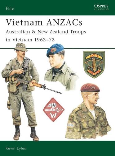 Vietnam ANZACs: Australian & New Zealand Troops in Vietnam 1962-72 - Elite (Paperback)