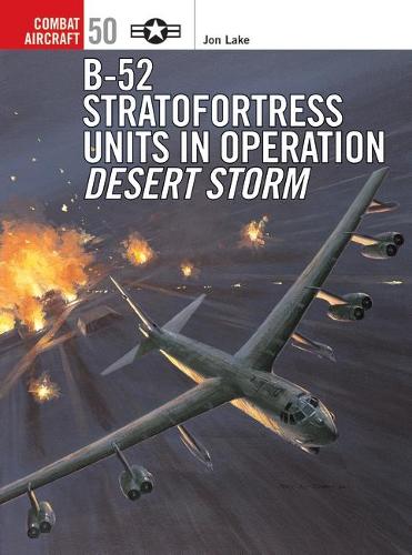 B-52 Stratofortress Units in Operation Desert Storm - Combat Aircraft (Paperback)