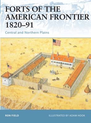 Forts of the American Frontier 1820–91: Central and Northern Plains - Fortress (Paperback)