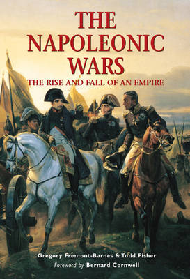 The Napoleonic Wars By Gregory Fremont Barnes Todd Fisher