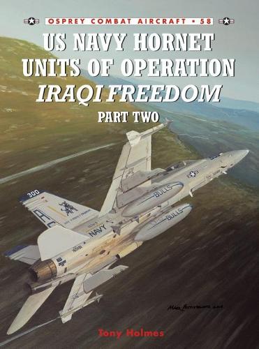 US Navy Hornet Units of Operation Iraqi Freedom: Pt.2 - Combat Aircraft No. 58 (Paperback)