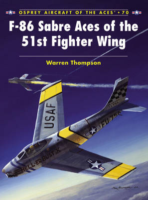 F-86 Sabre Aces of the 51st Fighter Wing - Aircraft of the Aces (Paperback)