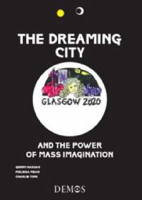 The Dreaming City: And the Power of Mass Imagination (Paperback)