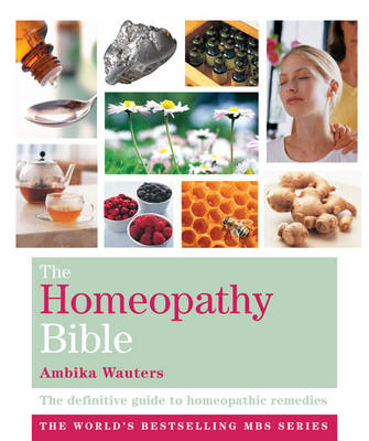 The Homeopathy Bible: The Definitive Guide to Homeopathic Remedies - The Godsfield Bible Series (Paperback)