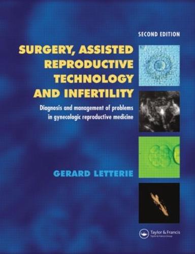 Surgery, Assisted Reproductive Technology and Infertility: Diagnosis and Management of Problems in Gynecologic Reproductive Medicine (Hardback)