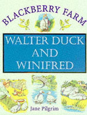 Walter Duck and Winifred - Blackberry Farm S. (Hardback)