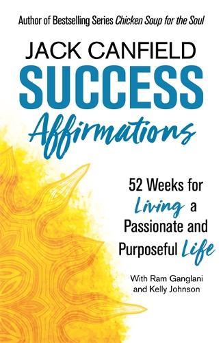 Success Affirmations: 52 Weeks for Living a Passionate and Purposeful Life (Paperback)