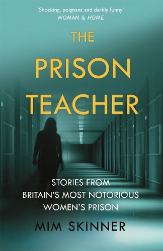 The Prison Teacher: Stories from Britain's Most Notorious Women's Prison (Paperback)