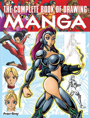 The Complete Book of Drawing Manga by Peter Gray