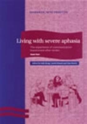 Living with Severe Aphasia: The Experience of Communication Impairment After Stroke (Paperback)