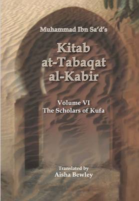 Kitab At-Tabaqat Al-Kabir: Scholars of Kufa Volume VI (Paperback)