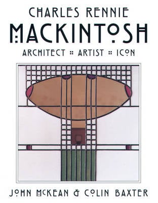 Mackintosh: Architect, Artist, Icon (Hardback)