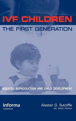 IVF Children: The First Generation: Assisted Reproduction and Child Development (Hardback)