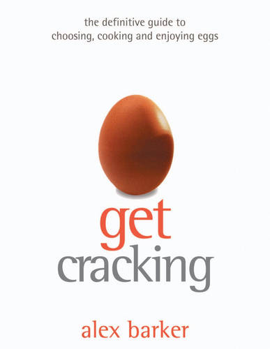 Get Cracking!: A Cook's Guide to Eggs (Paperback)