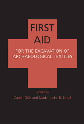 First Aid for the Excavation of Archaeological Textiles - Ancient Textiles Series 2 (Paperback)