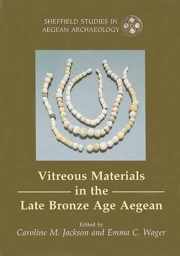 Vitreous Materials in the Late Bronze Age Aegean: A Window to the East Mediterranean World - Sheffield Studies in Aegean Archaeology 9 (Paperback)
