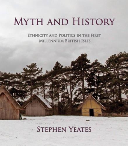Myth and History: Ethnicity & Politics in the First Millennium British Isles (Paperback)