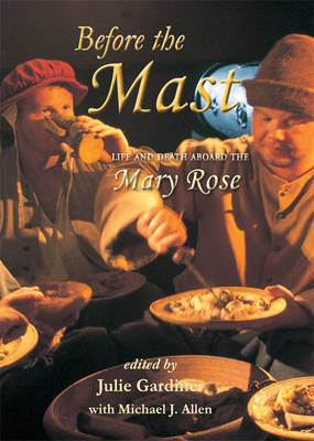 Before the Mast: Life and Death Aboard the Mary Rose (Hardback)